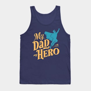 My Dad My Hero | Father's Day | Dad Lover gifts Tank Top